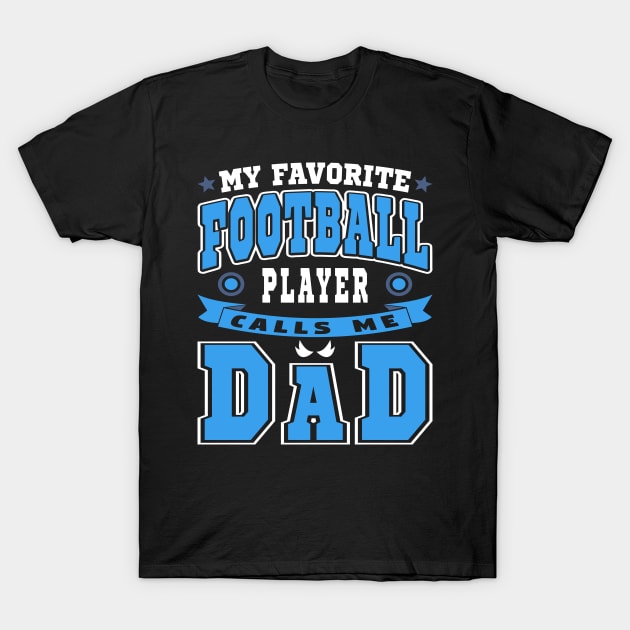 My Favorite Football Player Calls Me Dad Blue White Text T-Shirt by JaussZ